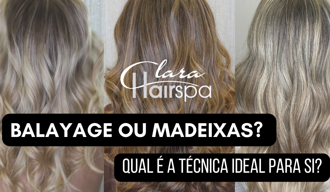 Balayage ou Madeixas? Descubra a melhor técnica para si.